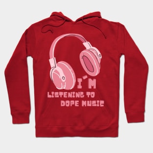 Headphones, listening to DOPE Music Hoodie